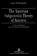 The Austrian Subjectivist Theory of Interest: An Investigation Into the History of Thought