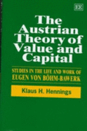The Austrian Theory of Value and Capital: Studies in the Life and Work of Eugen Von Bhm-Bawerk