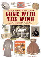 The Authentic South of Gone with the Wind: The Illustrated Guide to the Grandeur of a Lost Era