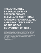 The Authorized Pictorial Lives of Stephen Grover Cleveland and Thomas Andrews Hendricks