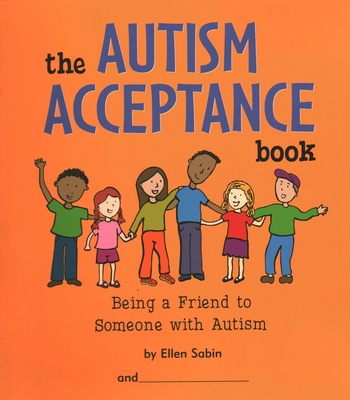 The Autism Acceptance Book: Being a Friend to Someone with Autism - Sabin, Ellen