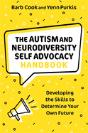 The Autism and Neurodiversity Self Advocacy Handbook: Developing the Skills to Determine Your Own Future