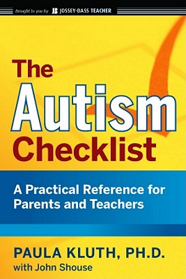 The Autism Checklist: A Practical Reference for Parents and Teachers - Kluth, Paula, and Shouse, John
