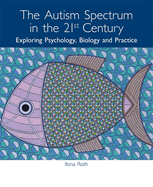 The Autism Spectrum in the 21st Century: Exploring Psychology, Biology and Practice