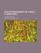 The Autobiography of a Man-O'-War's Bell: A Tale of the Sea