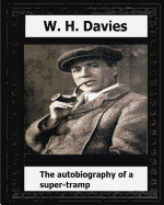 The Autobiography of a Super-Tramp(1908) by: W. H. Davies