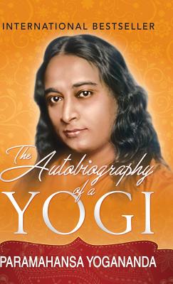 The Autobiography of a Yogi - Yogananda, Paramahansa