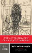 The Autobiography of an Ex-Colored Man: A Norton Critical Edition