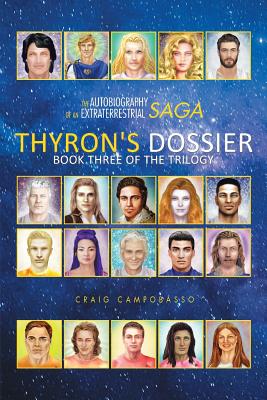 The Autobiography of an Extraterrestrial Saga: Thyron's Dossier - Campobasso, Craig