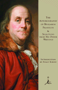 The Autobiography of Benjamin Franklin: & Selections from His Other Writings