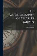 The Autobiography of Charles Darwin