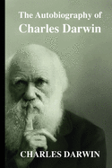 The Autobiography of Charles Darwin