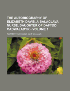 The Autobiography of Elizabeth Davis, a Balaclava Nurse, Daughter of Dafydd Cadwaladyr Volume 2