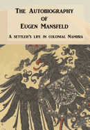 The Autobiography of Eugen Mansfeld: A German Settler's Life in Colonial Namibia