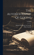 The Autobiography Of Goethe; Volume 2