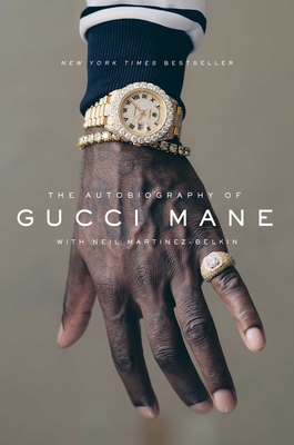The Autobiography of Gucci Mane - Mane, Gucci, and Martinez-Belkin, Neil