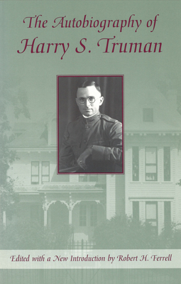 The Autobiography of Harry S. Truman - Ferrell, Robert H, Mr. (Editor)