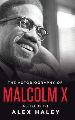 The Autobiography of Malcolm X: As Told to Alex Haley - Malcolm X, and Haley, Alex, and Fishburne, Laurence (Read by)