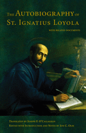The Autobiography of St. Ignatius Loyola: With Related Documents