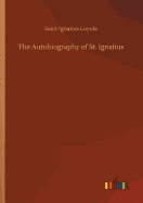 The Autobiography of St. Ignatius