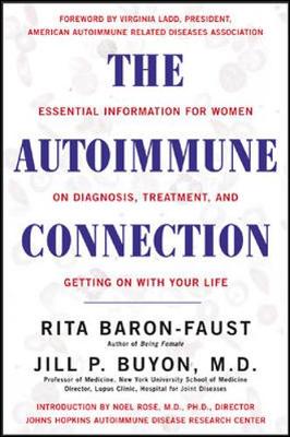 The Autoimmune Connection: Essential Information for Women on Diagnosis, Treatment, and Getting on with Your Life - Baron-Faust, Rita, and Buyon, Jill M, M.D., and Ladd, Virginia T (Foreword by)