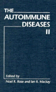 The Autoimmune Diseases II - Rose, Noel R (Editor), and MacKay, Aan R (Editor), and MacKay, Ian R (Editor)