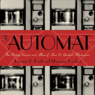 The Automat: The History, Recipes, and Allure of Horn & Hardart's Masterpiece