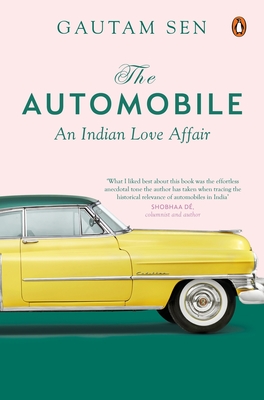 The Automobile: An Indian Love Affair - Sen, Gautam