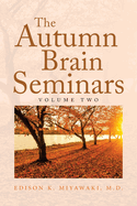 The Autumn Brain Seminars: Volume Two