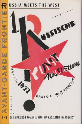 The Avant-Garde Frontier: Russia Meets the West, 1910-1930 - Roman, Gail H (Editor), and Marquardt, Virginia Hagelstein (Editor)