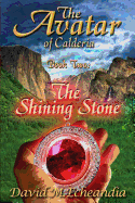 The Avatar of Calderia: Book Two: The Shining Stone