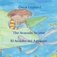 The Avocado Aviator= El Aviador del Aguacate