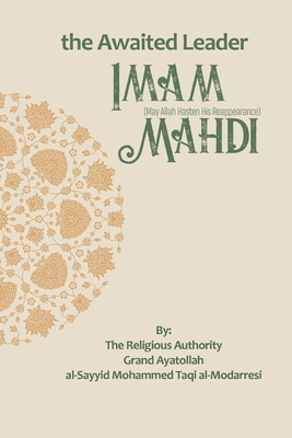 The Awaited Leader: Imam Mahdi - Publications, Household (Translated by), and Al-Modarresi, Grand Ayatollah Al-Sayyid