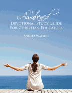 The Awakened Devotional Study Guide for Christian Educators