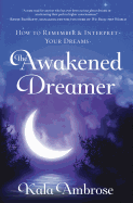 The Awakened Dreamer: How to Remember & Interpret Your Dreams