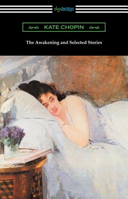 The Awakening and Selected Stories - Chopin, Kate