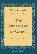 The Awakening of China (Classic Reprint)
