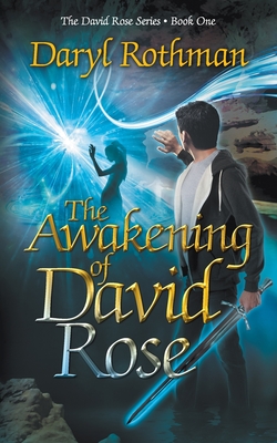 The Awakening of David Rose: A Young Adult Fantasy Adventure - Rothman, Daryl, and Diamond, Lane (Editor), and Andrews, Kirstin Anna