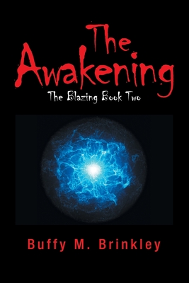 The Awakening: The Blazing Book Two - Brinkley, Buffy M