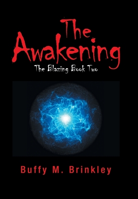 The Awakening: The Blazing Book Two - Brinkley, Buffy M