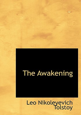 The Awakening - Tolstoy, Leo Nikolayevich, Count