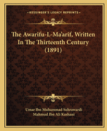 The Awarifu-L-Ma'arif, Written in the Thirteenth Century (1891)