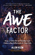 The Awe Factor: How a Little Bit of Wonder Can Make a Big Difference in Your Life (Inspirational Gift for Friends, Personal Growth Guide)