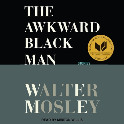 The Awkward Black Man: Stories - Willis, Mirron (Read by), and Mosley, Walter