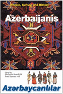The Azerbaijanis: People, Culture and History - Awde, Nicholas (Editor), and Hill, Fred James (Editor)
