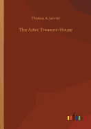 The Aztec Treasure-House