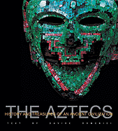 The Aztecs: History and Treasures of an Ancient Civilization