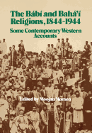 The Bb and Bah' Religions 1844-1944