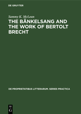 The Bnkelsang and the Work of Bertolt Brecht - McLean, Sammy K