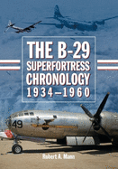 The B-29 Superfortress Chronology, 1934-1960